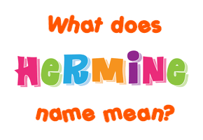 Meaning of Hermine Name