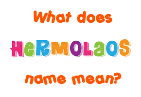 Meaning of Hermolaos Name