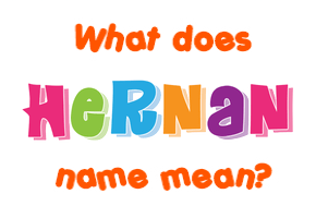 Meaning of Hernan Name