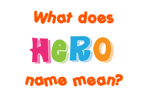 Meaning of Hero Name