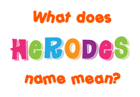 Meaning of Herodes Name