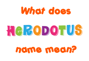 Meaning of Herodotus Name