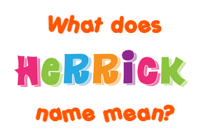 Meaning of Herrick Name