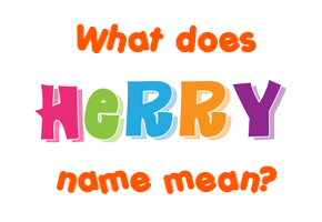 Meaning of Herry Name