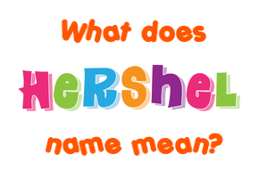 Meaning of Hershel Name