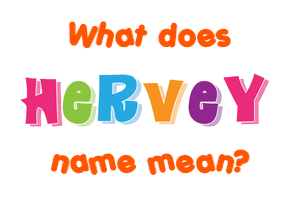 Meaning of Hervey Name
