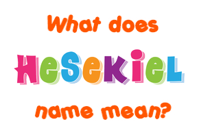 Meaning of Hesekiel Name