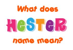 Meaning of Hester Name