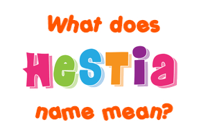 Meaning of Hestia Name