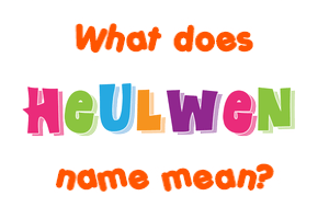Meaning of Heulwen Name