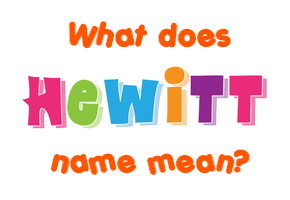Meaning of Hewitt Name