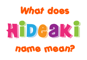Meaning of Hideaki Name