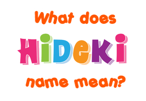 Meaning of Hideki Name