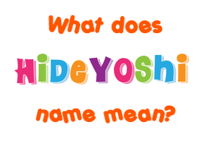 Meaning of Hideyoshi Name