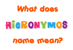 Meaning of Hieronymos Name