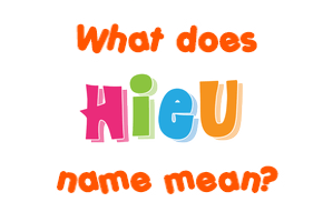 Meaning of Hieu Name