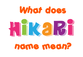 Meaning of Hikari Name