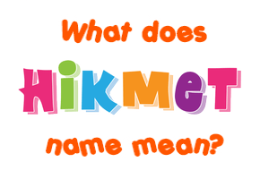 Meaning of Hikmet Name