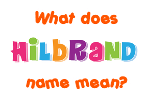 Meaning of Hilbrand Name