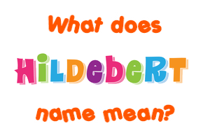 Meaning of Hildebert Name
