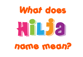 Meaning of Hilja Name