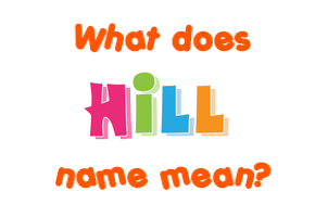 Meaning of Hill Name