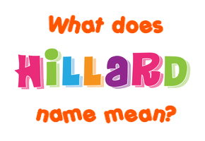 Meaning of Hillard Name