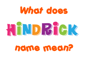 Meaning of Hindrick Name
