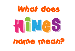 Meaning of Hines Name