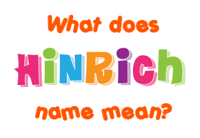 Meaning of Hinrich Name