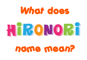 Meaning of Hironori Name