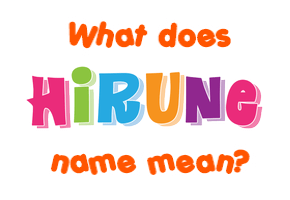 Meaning of Hirune Name