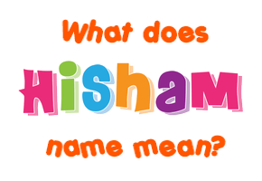 Meaning of Hisham Name
