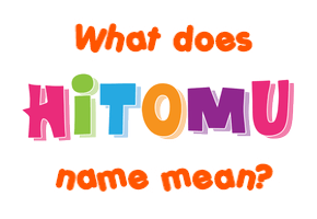 Meaning of Hitomu Name