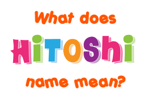 Meaning of Hitoshi Name