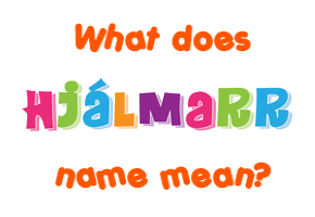 Meaning of Hjálmarr Name