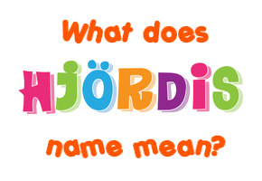 Meaning of Hjördis Name