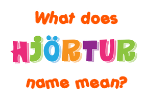 Meaning of Hjörtur Name
