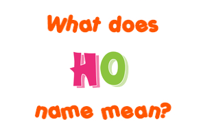 Meaning of Ho Name
