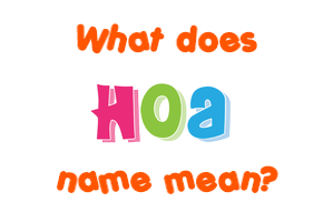 Meaning of Hoa Name