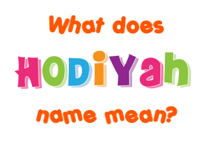 Meaning of Hodiyah Name