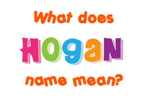 Meaning of Hogan Name