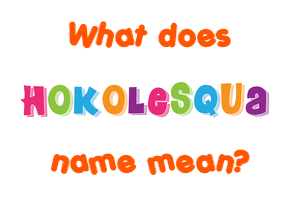 Meaning of Hokolesqua Name