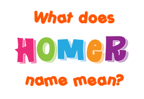 Meaning of Homer Name