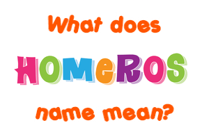 Meaning of Homeros Name