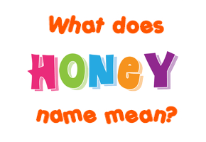 Meaning of Honey Name
