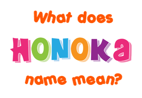 Meaning of Honoka Name