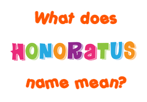 Meaning of Honoratus Name
