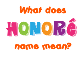 Meaning of Honoré Name