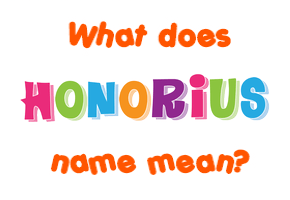 Meaning of Honorius Name